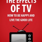 The Effects of TV